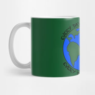 Every Day Is Earth Day Mug